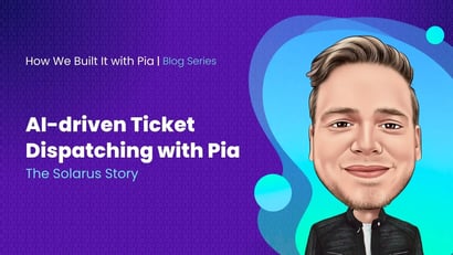 AI-Driven Ticket Dispatching with Pia: The Solarus Story