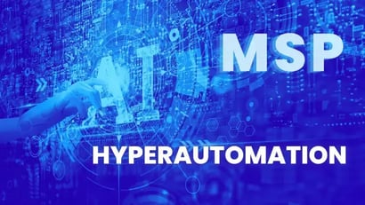 How can MSPs benefit from Hyperautomation?
