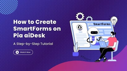 How to Create SmartForms on Pia aiDesk