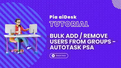 How to add/remove users in bulk from groups in O365/AD with Pia aiDesk in Autotask