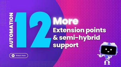 Automation 12 Release: More extension point & semi-hybrid support