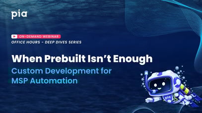 When Prebuilt Isn’t Enough: Custom Development for MSP Automation