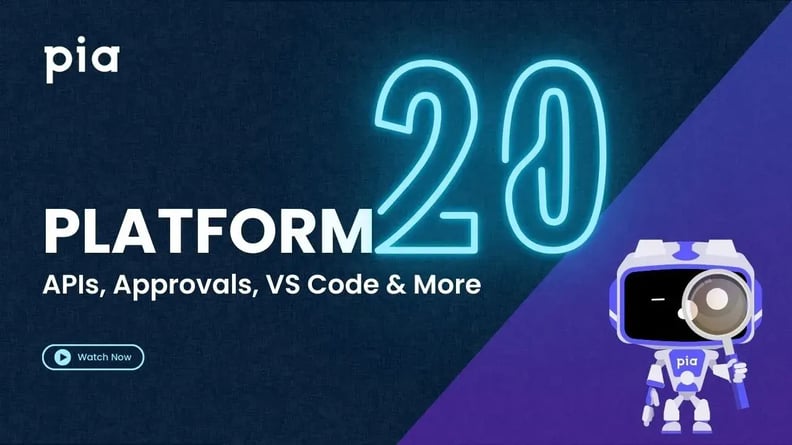 Pia Platform 20 | APIs, Approvals, VS Code Extension & More