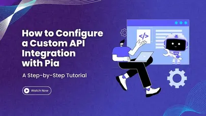 How to Configure a Custom API Integration on Pia’s New Integrations Experience