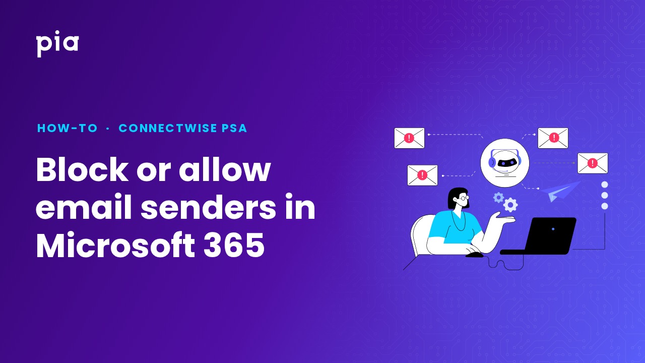Block or allow email senders in Microsoft 365 (ConnectWise PSA)