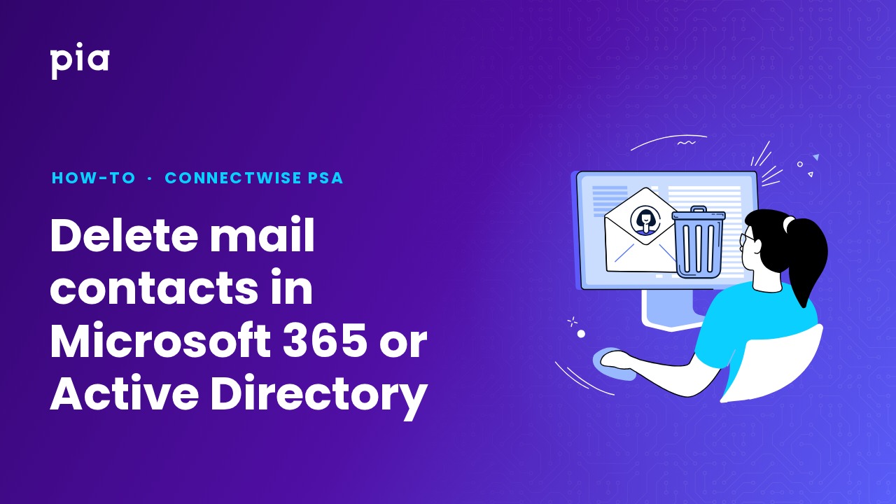 Delete mail contacts in Microsoft 365 or Active Directory (ConnectWise PSA)