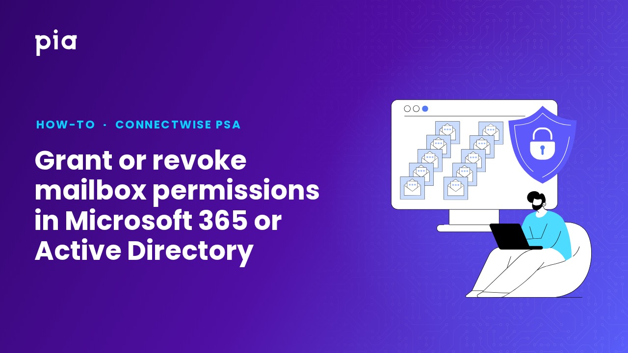 Grant or revoke mailbox permissions in Microsoft 365 or Active Directory (ConnectWise PSA)
