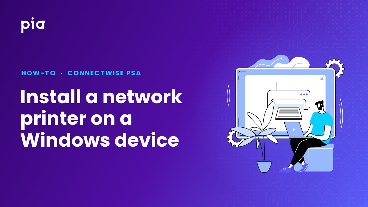 Install a network printer on a Windows device (ConnectWise PSA)
