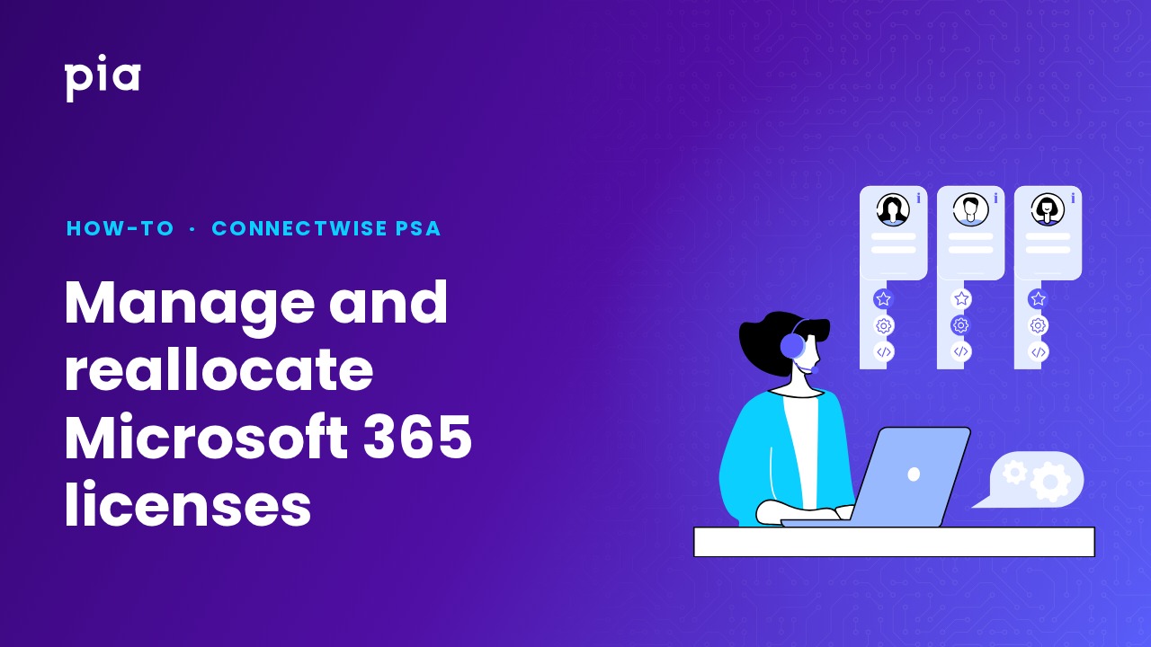Manage and reallocate Microsoft 365 licenses (ConnectWise PSA)