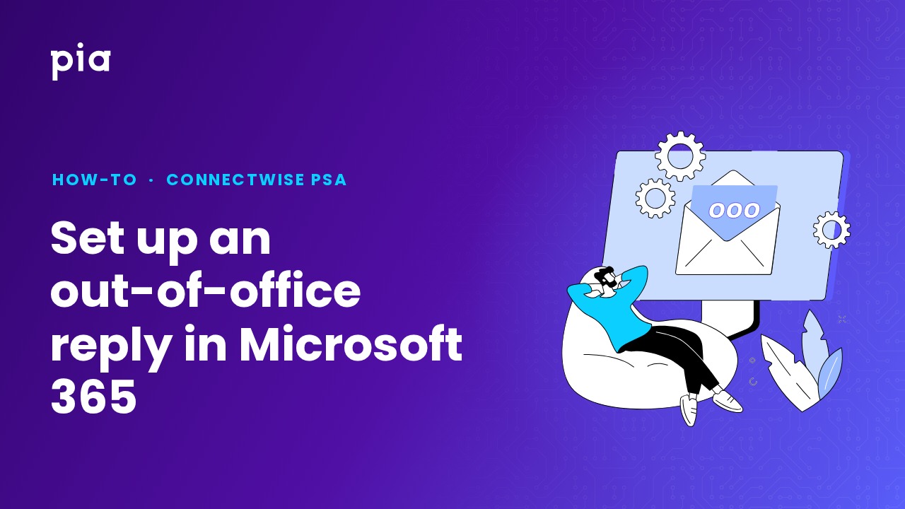 Set up an out-of-office reply in Microsoft 365 (ConnectWise PSA)