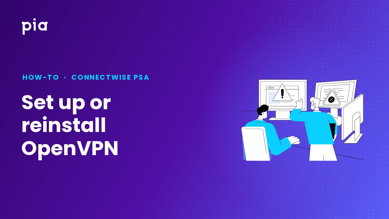 Set up or reinstall OpenVPN (ConnectWise PSA)