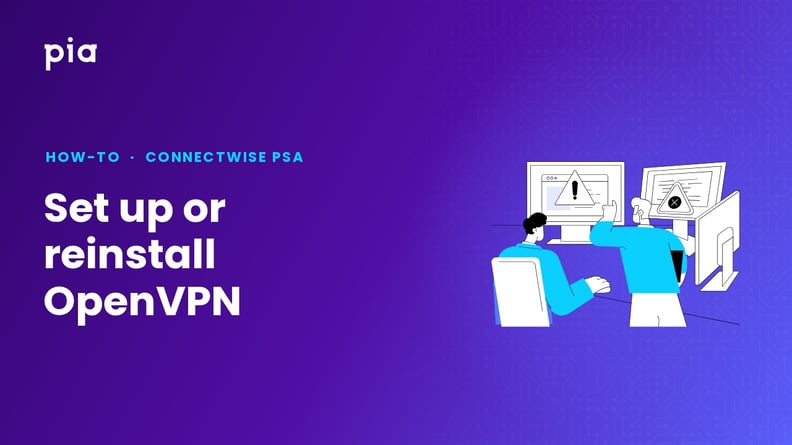 Set up or reinstall OpenVPN (ConnectWise PSA)