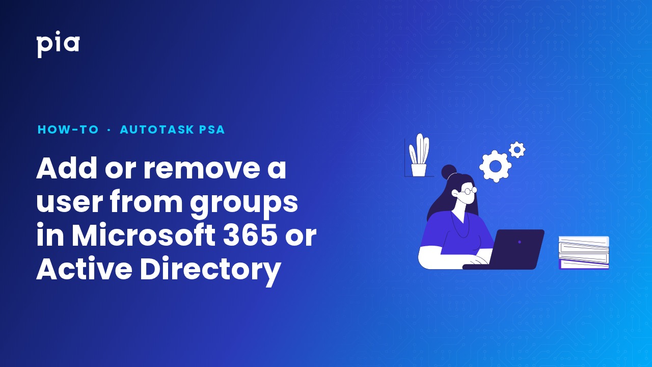 Add or remove a user from groups in Microsoft 365 or Active Directory (Autotask PSA)