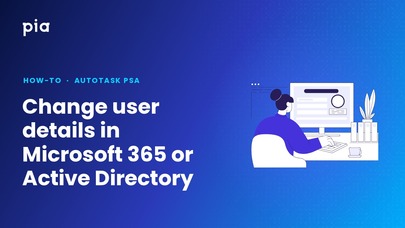 Change user details in Microsoft 365 or Active Directory (Autotask PSA)