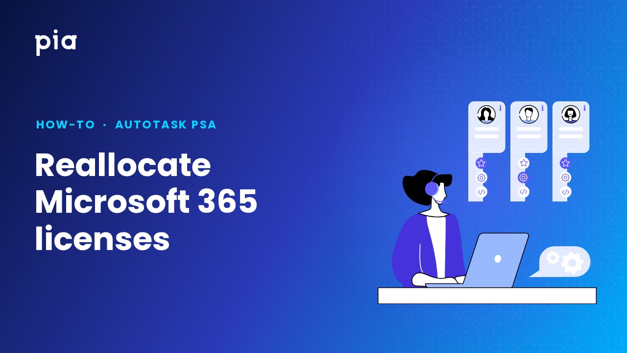 Reallocate Microsoft 365 licenses (Autotask PSA)