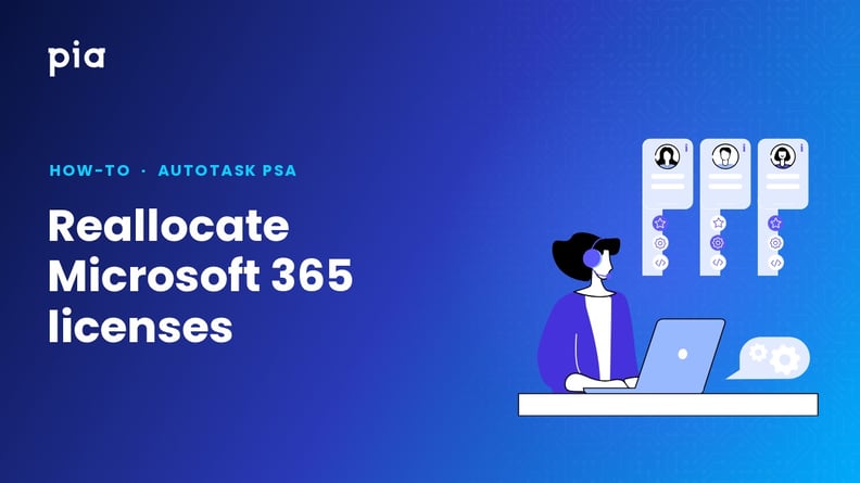 Reallocate Microsoft 365 licenses (Autotask PSA)