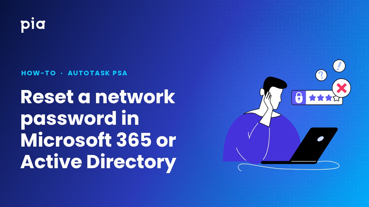 Reset a network password in Microsoft 365 or Active Directory (Autotask PSA)