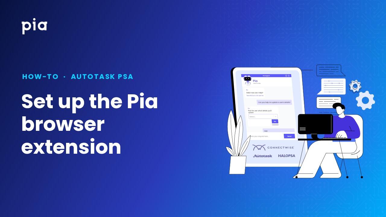 Set up the Pia browser extension (Autotask PSA)