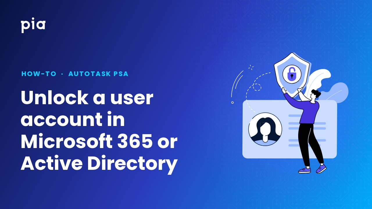 Unlock a user account in Microsoft 365 or Active Directory (Autotask PSA)