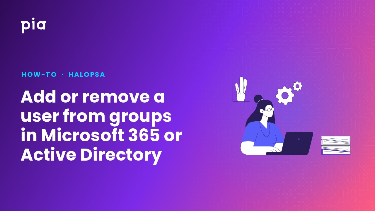 Add or remove a user from groups in Microsoft 365 or Active Directory (HaloPSA)