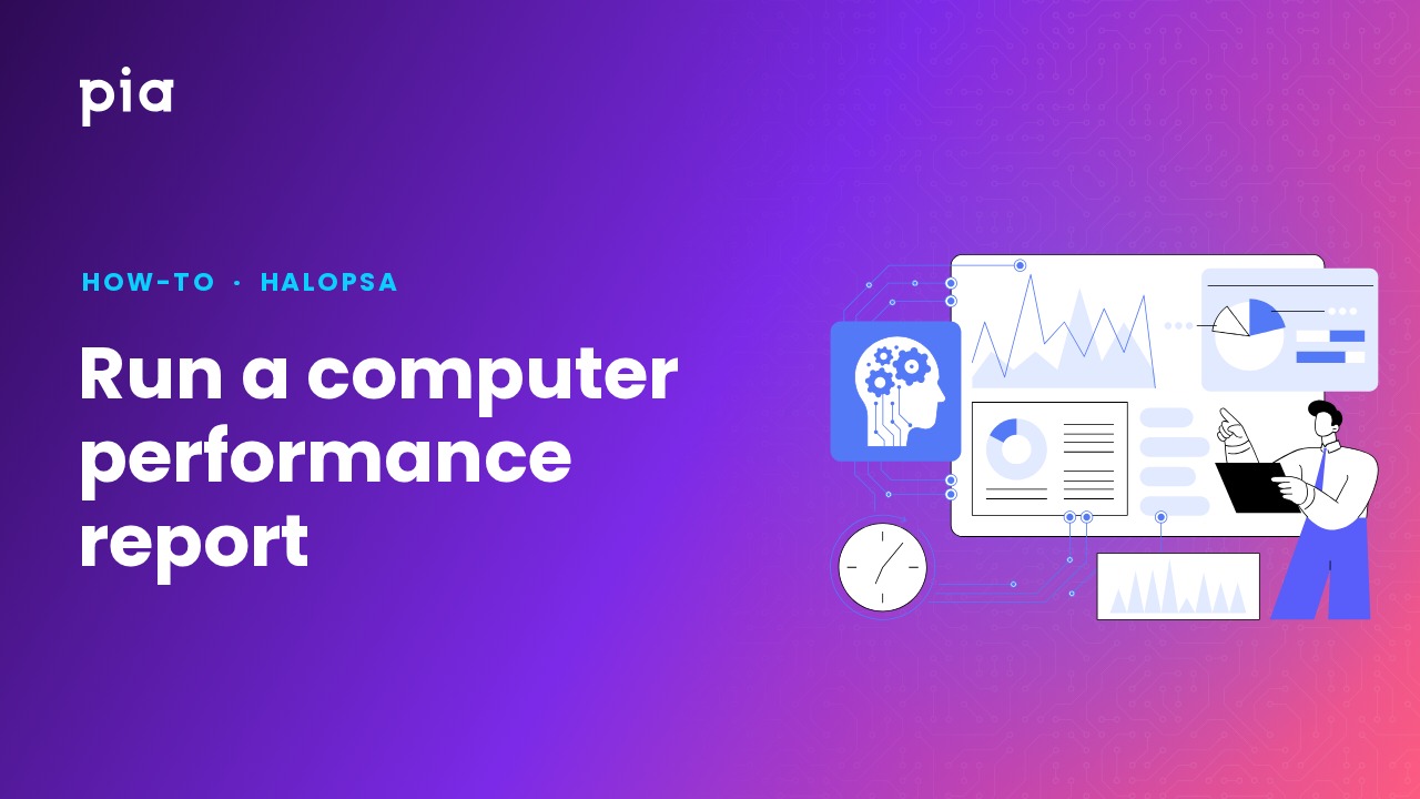 Run a computer performance report (HaloPSA)