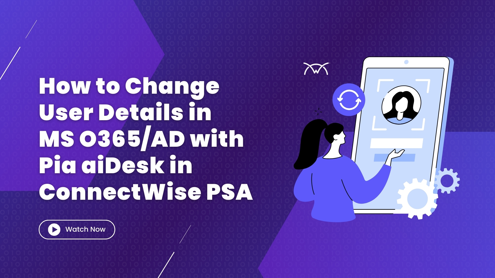 How to Change User Details in Microsoft O365/AD with Pia aiDesk in ConnectWise PSA