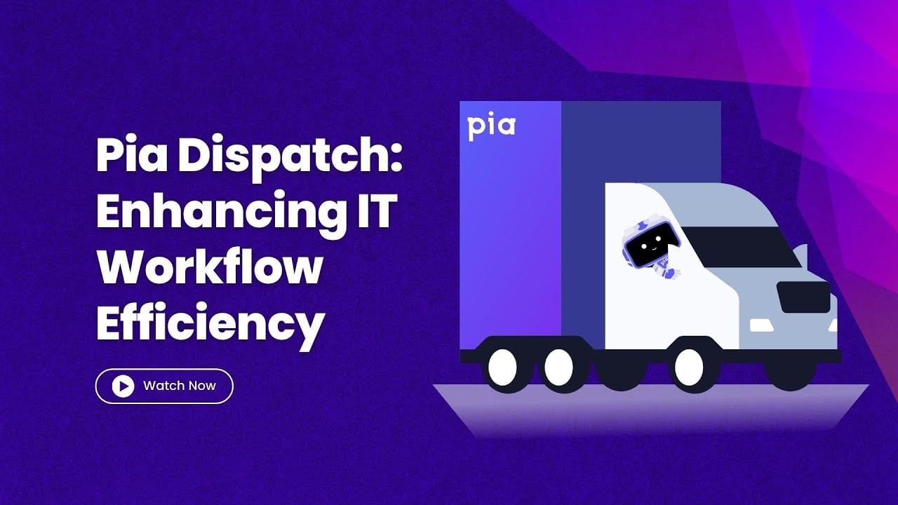 Pia Dispatch: Enhancing IT Workflow Efficiency