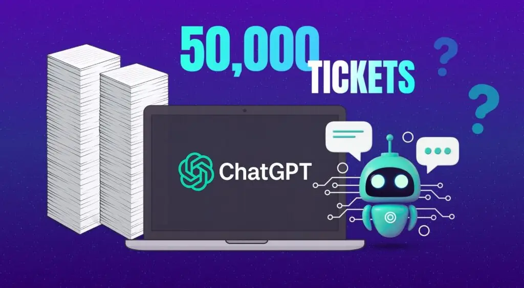 We Gave ChatGPT 50,000 Tickets – Here’s What Happened