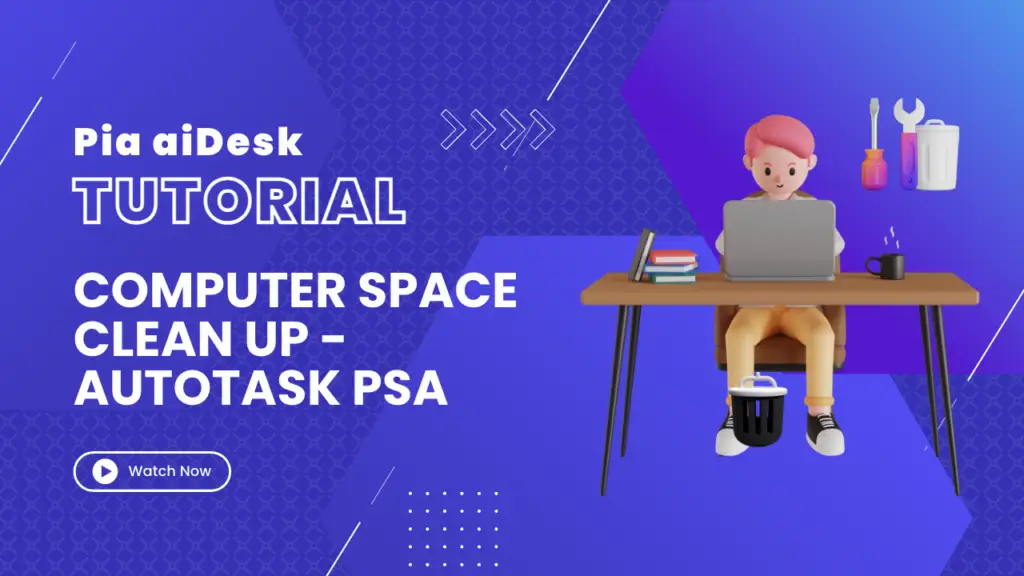 Computer Space Clean Up AutoTask PSA with autotask psa integrations