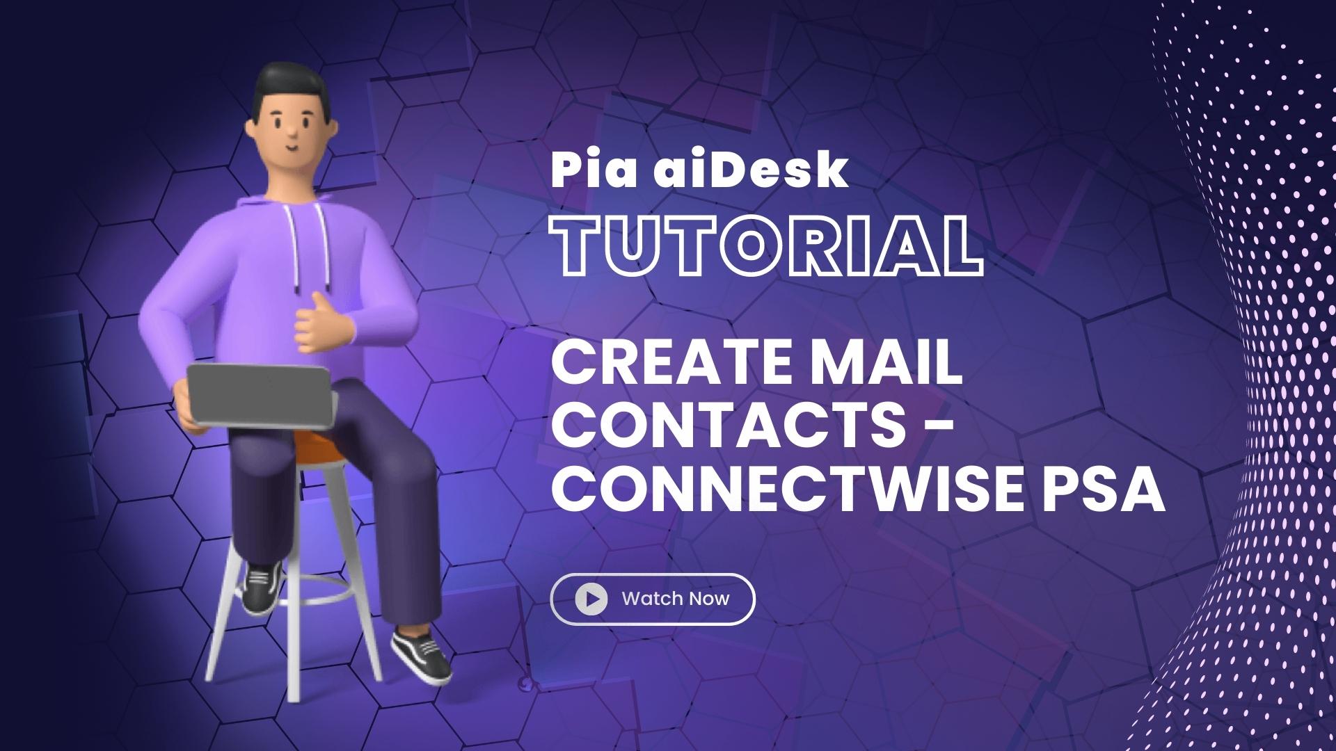 Create Mail Contacts – ConnectWise PSA
