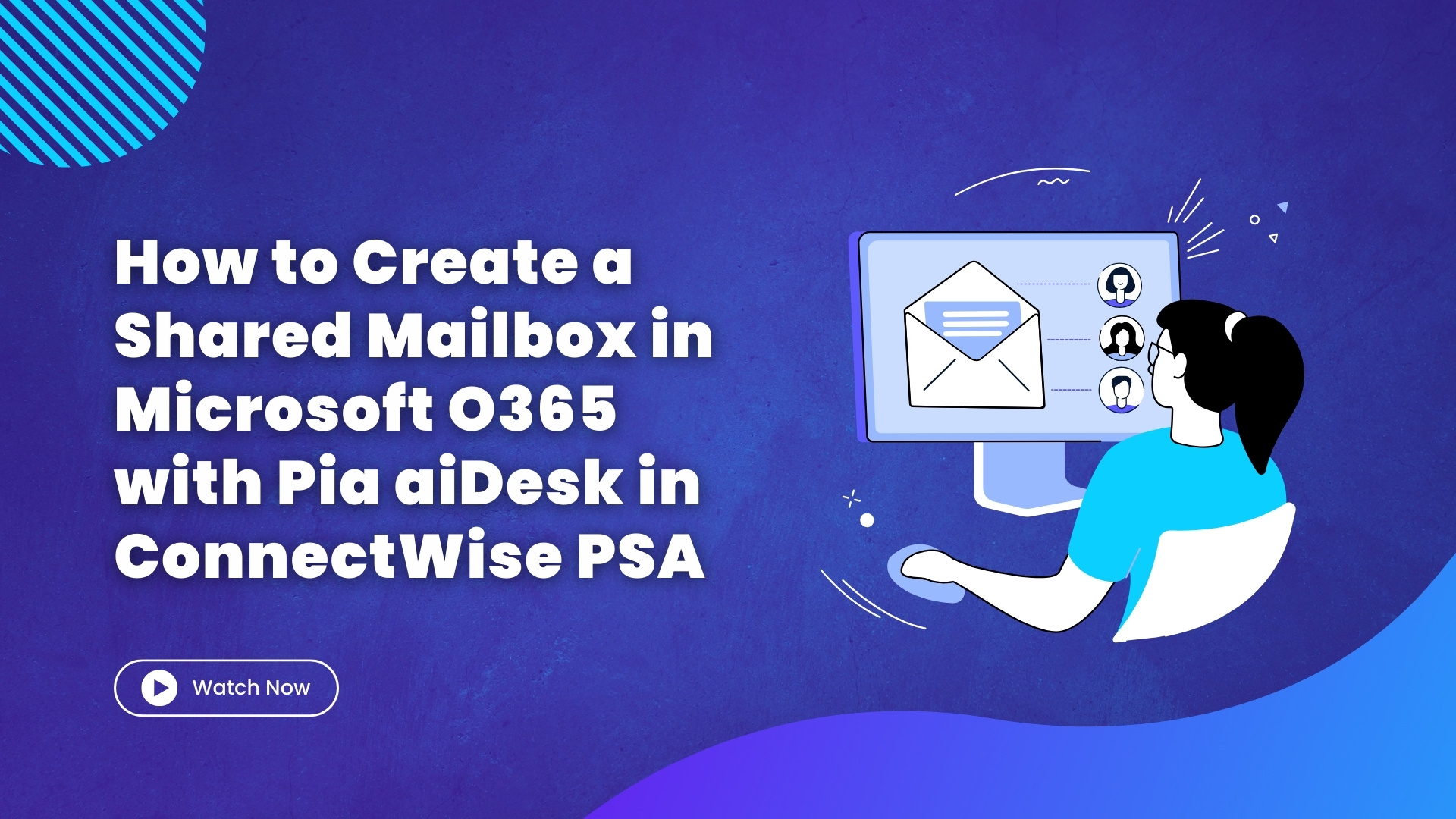 How to Create a Shared Mailbox in MS O365 with Pia aiDesk in ConnectWise