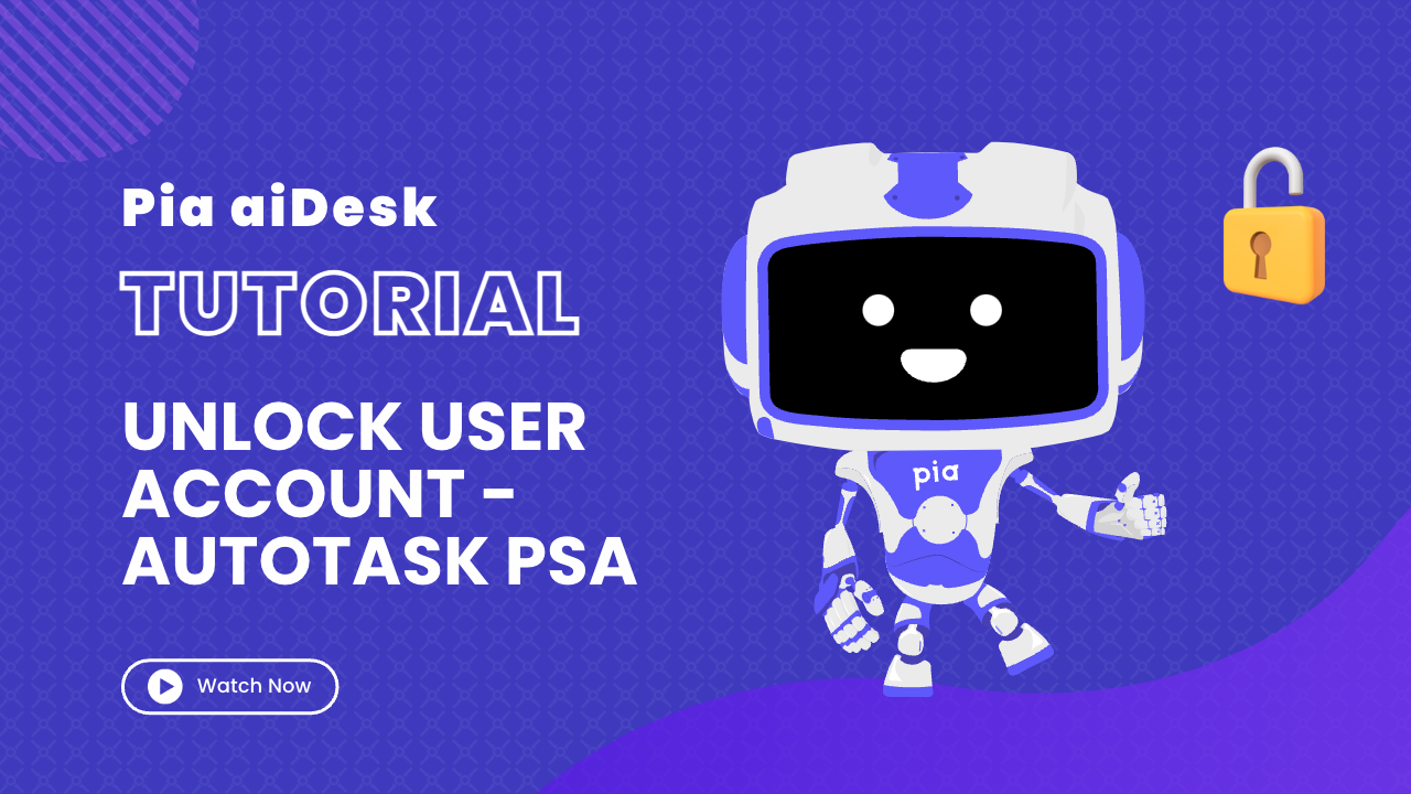 How to Unlock a User Account in MS O365/AD with Pia aiDesk in Autotask PSA