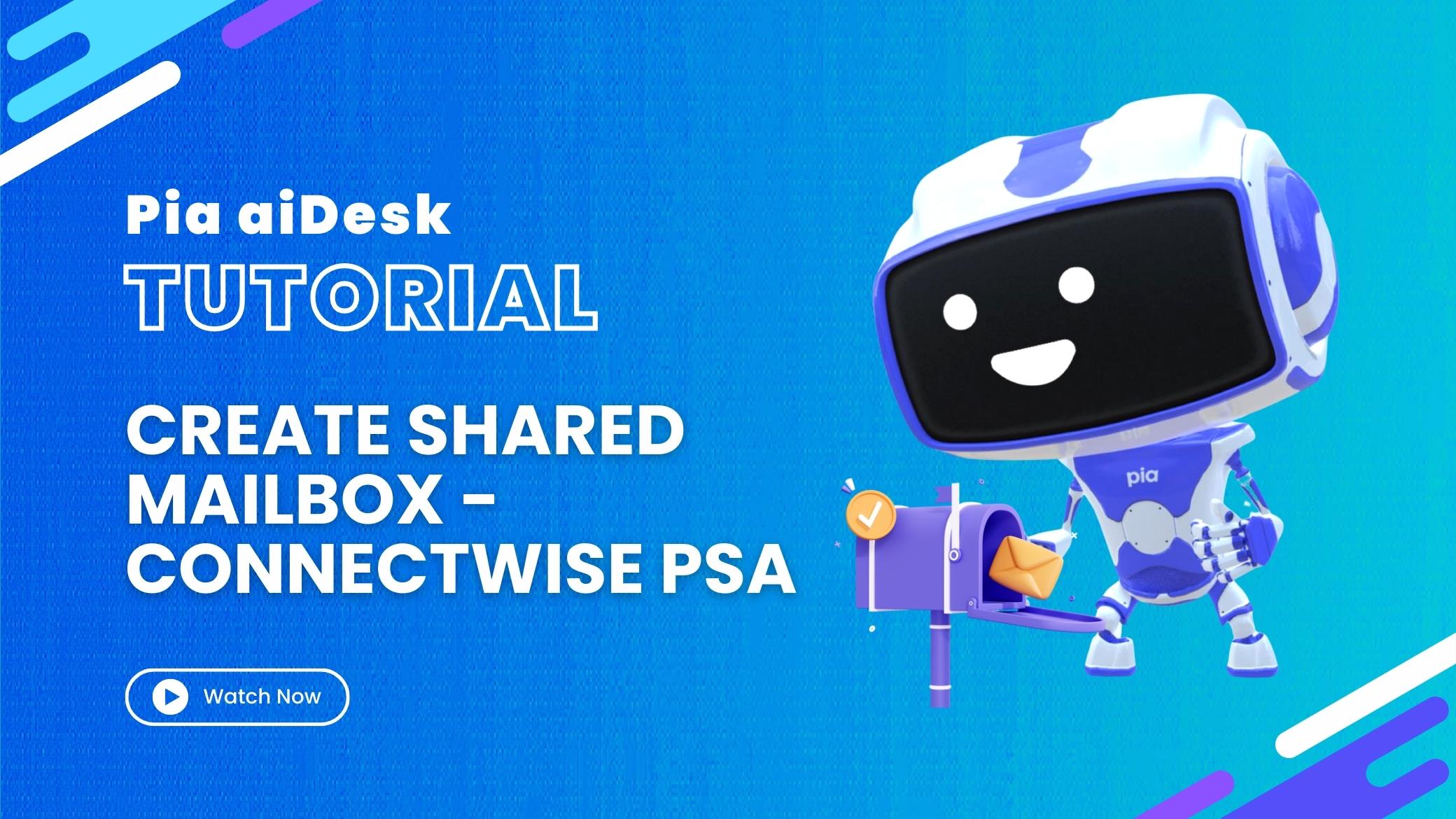 Create Shared Mailbox – ConnectWise PSA