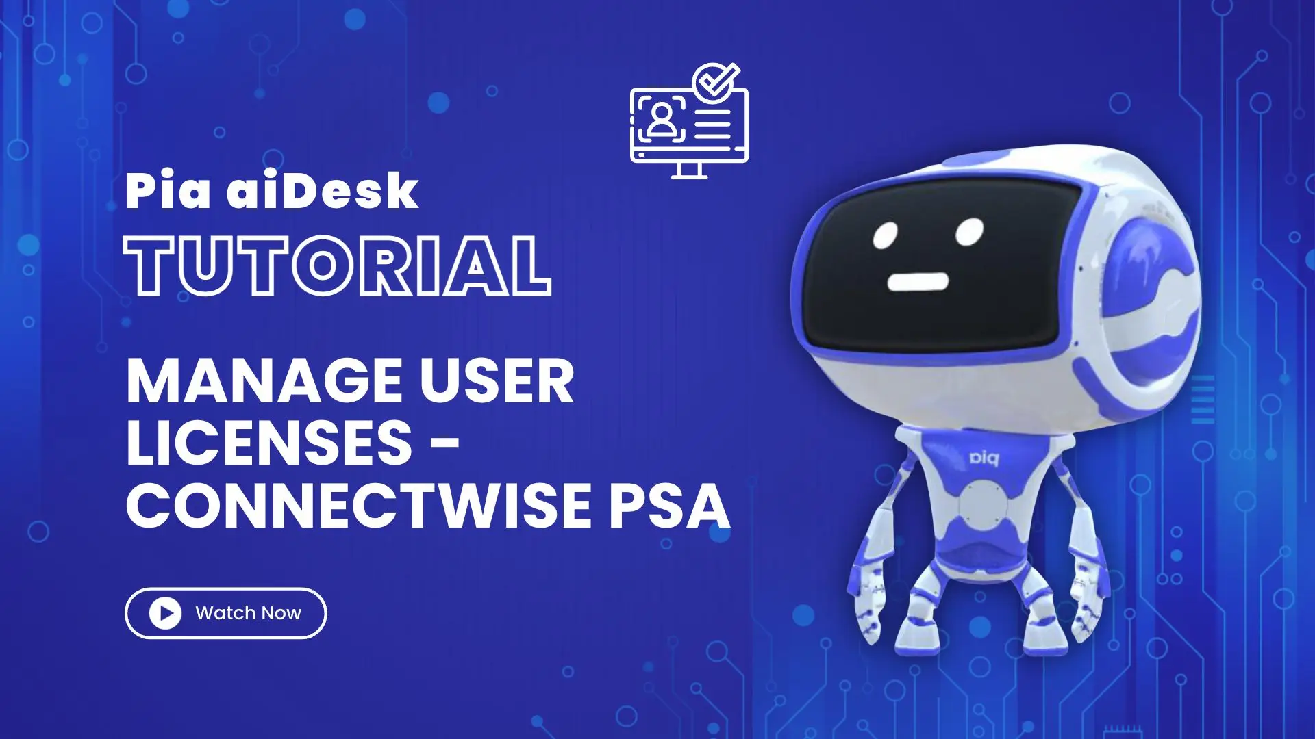 How to Manage User Licenses in MS O365 with Pia aiDesk in ConnectWise PSA