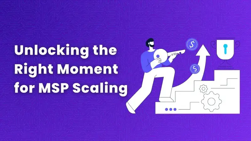 Unlocking the Right Moment for MSP Scaling
