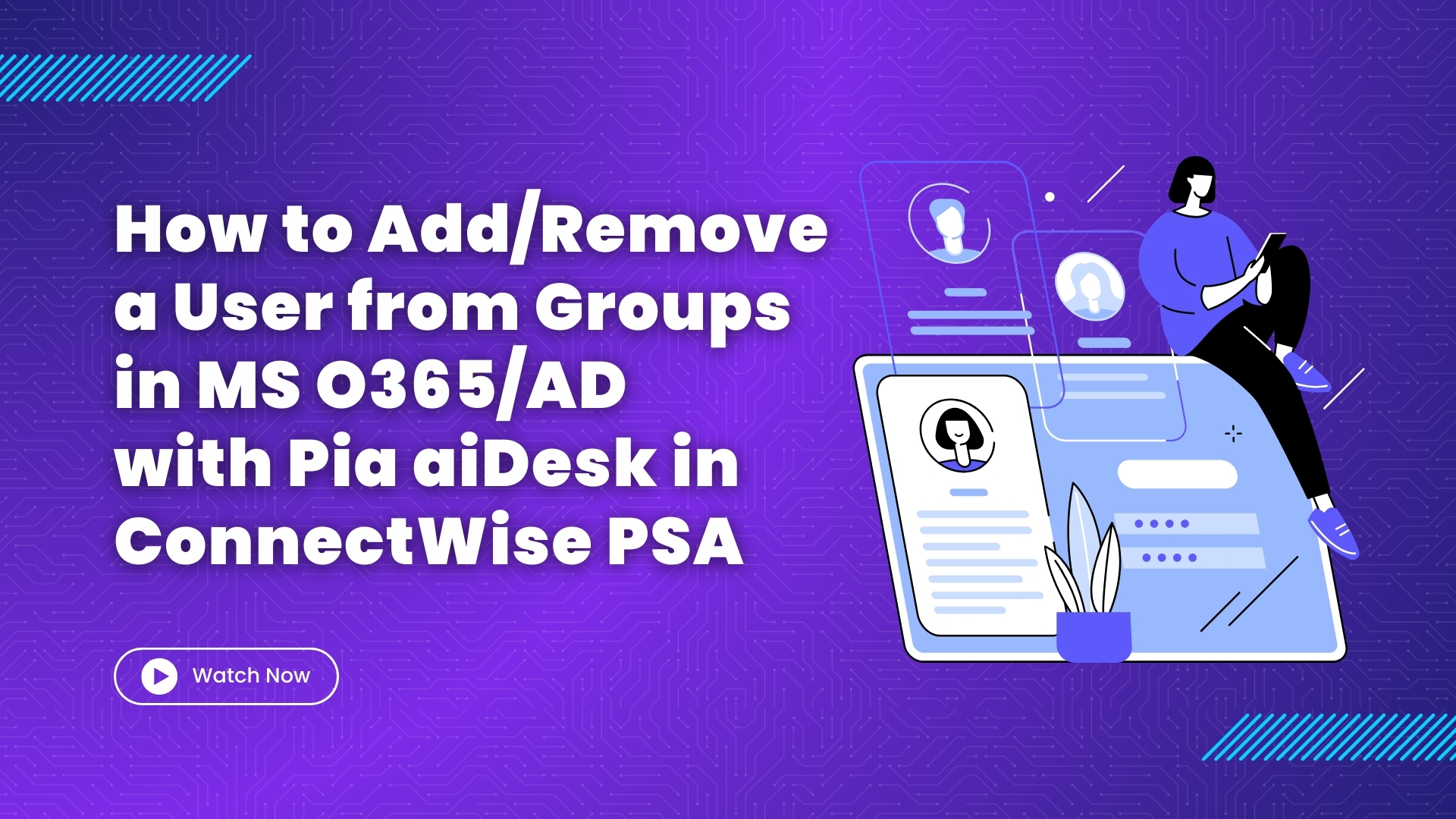 How to Add/Remove a User from Groups in MS O365/AD with Pia aiDesk in ConnectWise