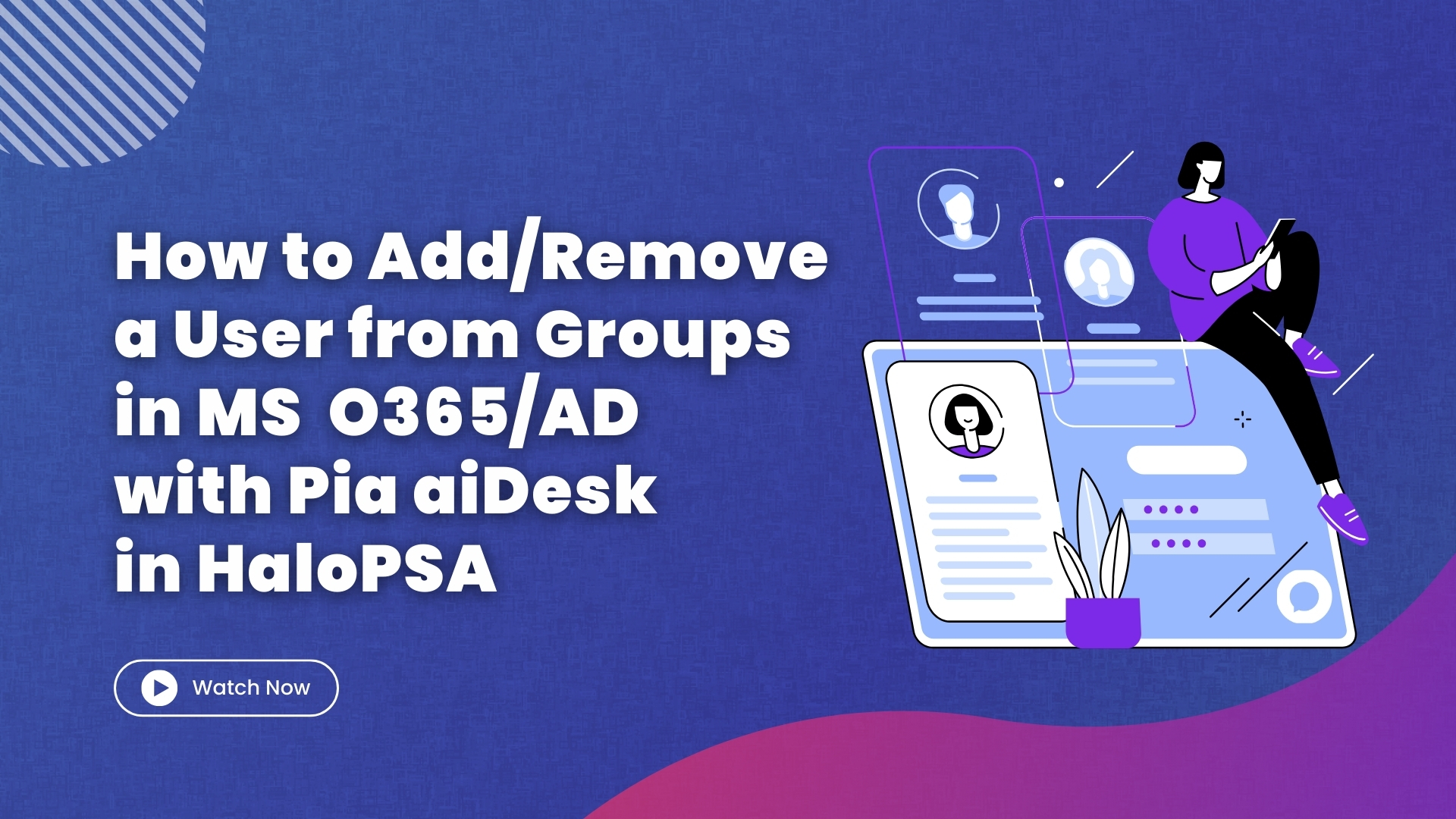 How to Add/Remove a User from Groups in MS O365/AD with Pia aiDesk in HaloPSA