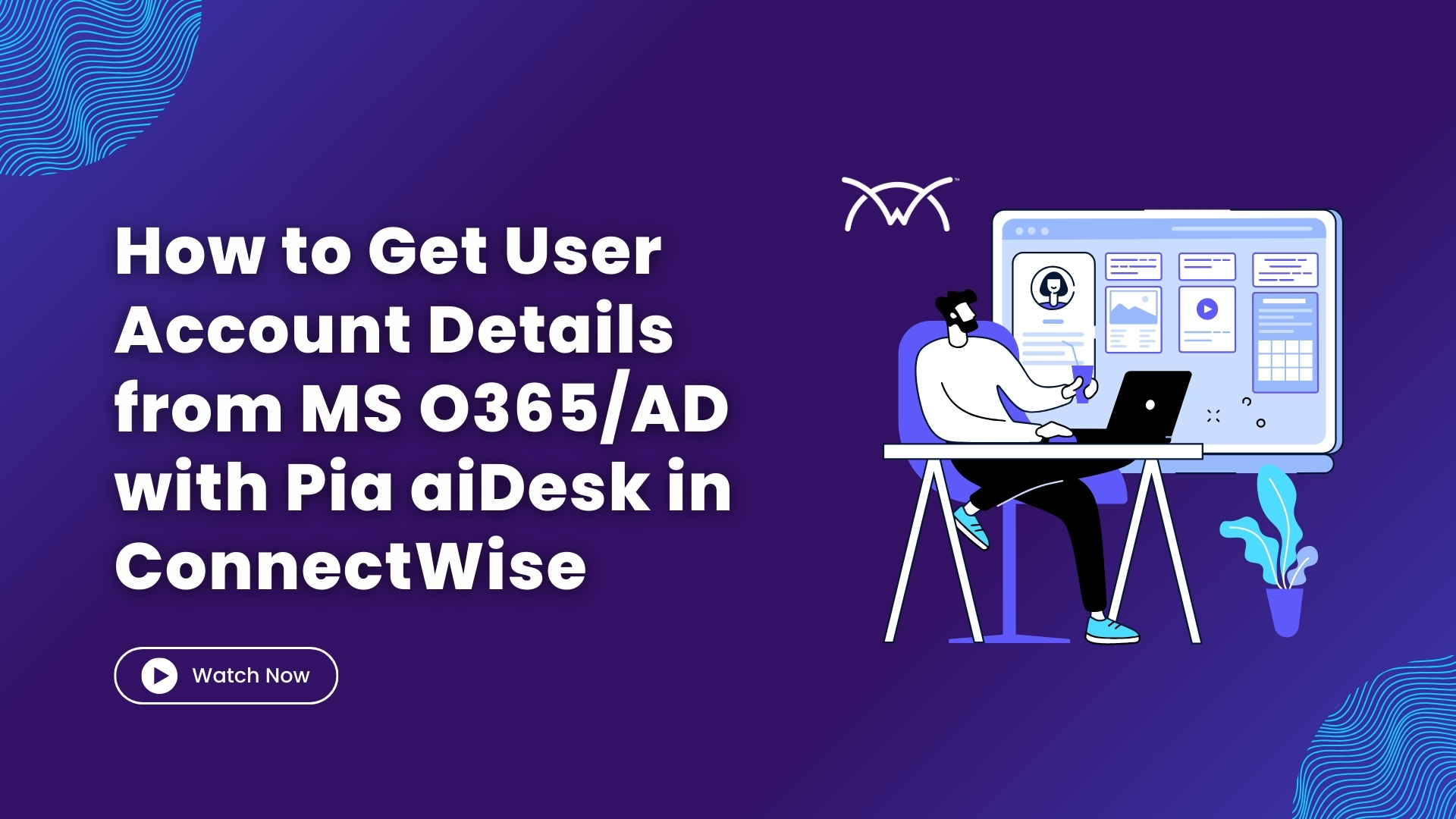 How to Get User Account Details from MS O365/AD with Pia aiDesk in ConnectWise
