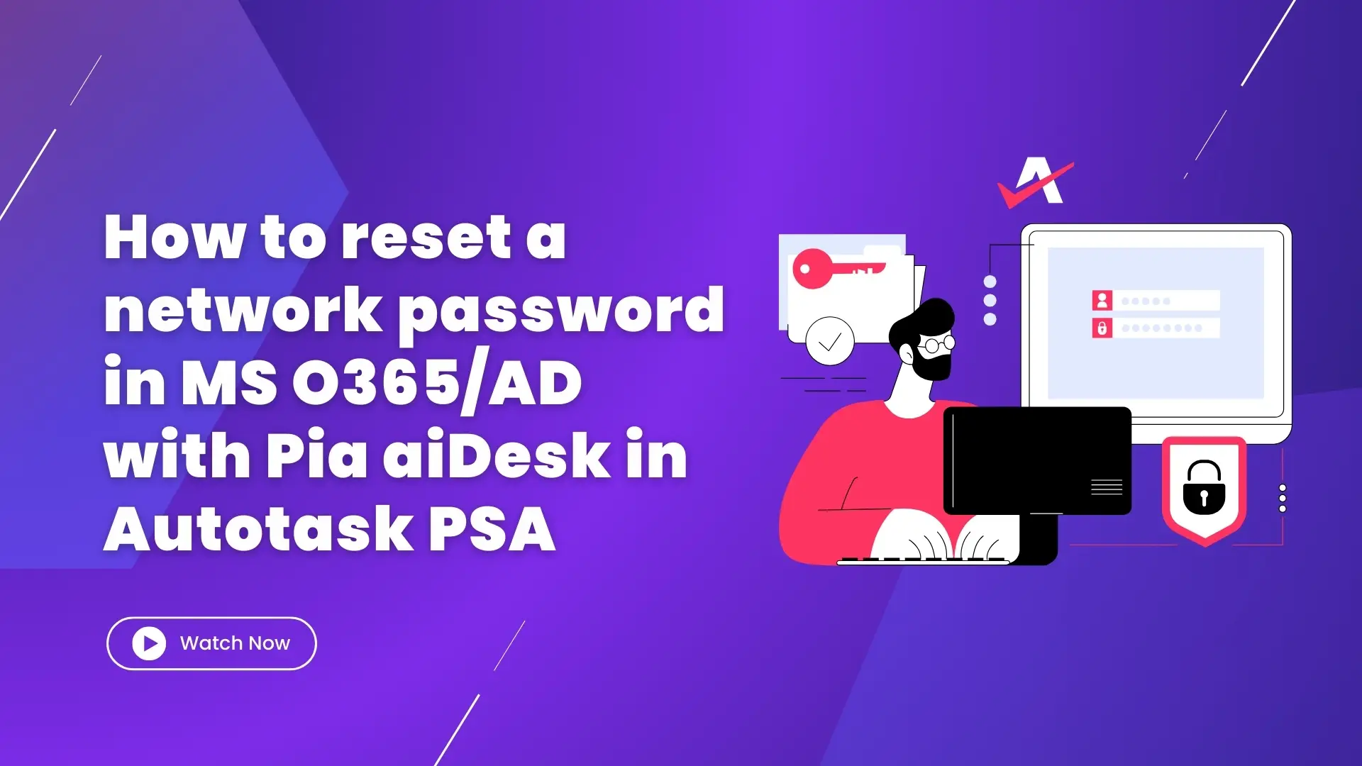 How to reset a network password in MS O365AD with Pia aiDesk in Autotask PSA
