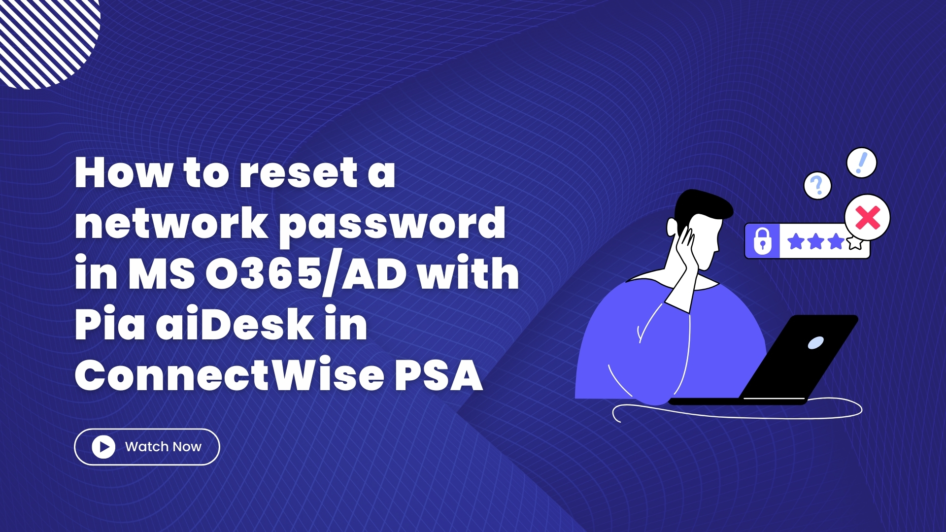 How to reset a network password in MS O365/AD with Pia aiDesk in ConnectWise PSA