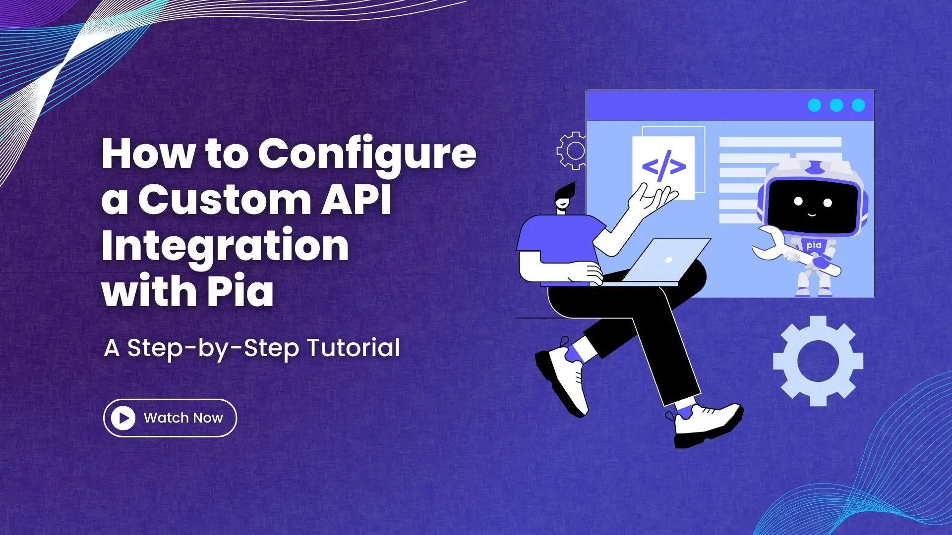 How to Configure a Custom API Integration with Pia